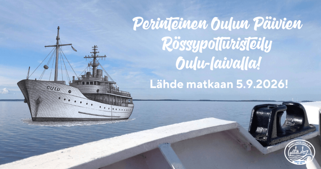 Oulu-laivan kannelta kuva merelle, jossa etsattu kuva Oulu-laivasta. Teksti mainostaa perinteistä Oulun Päivien rössypotturisteilyä.
