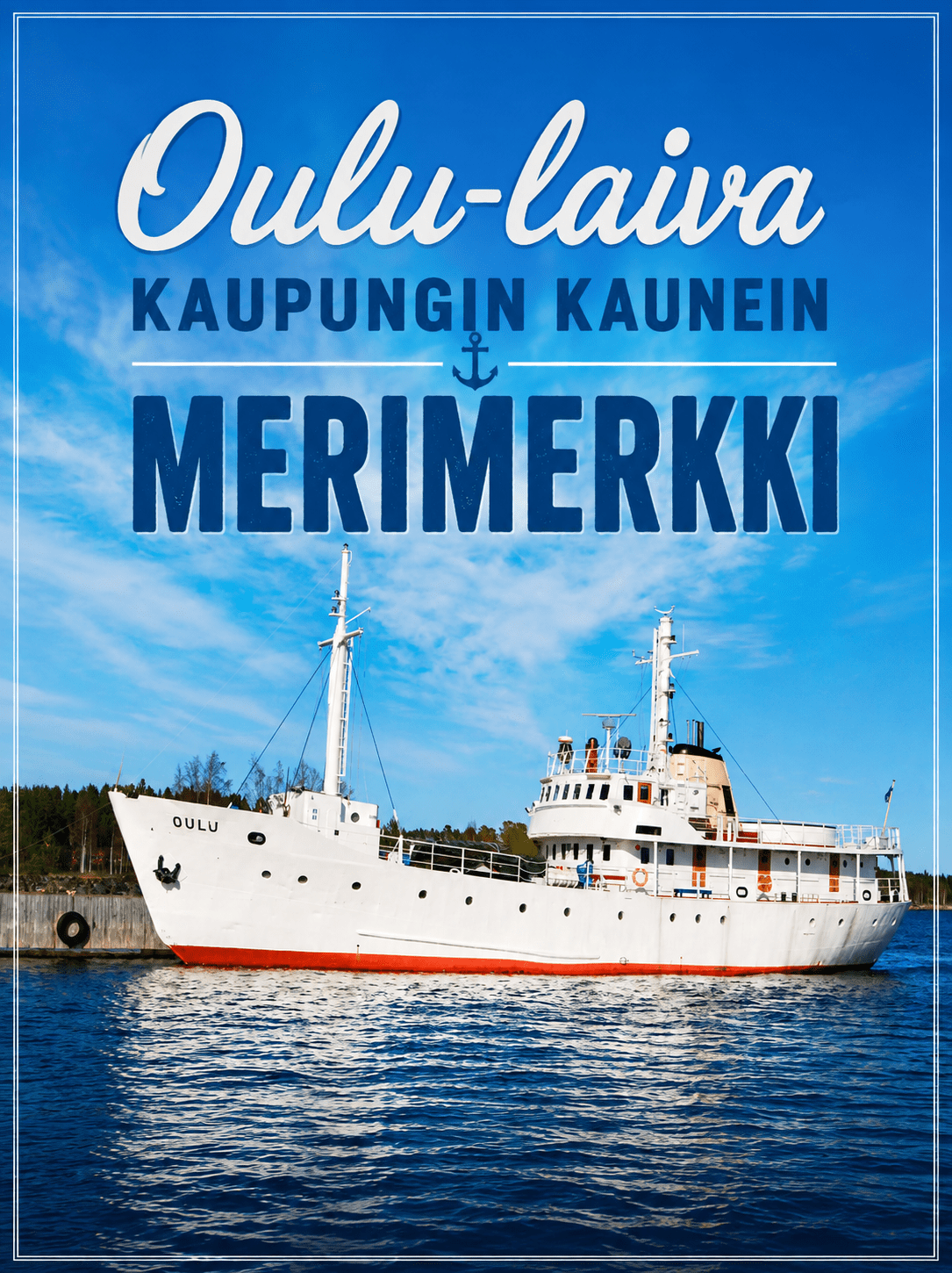 Oulu-laiva, jonka yläpuolella teksti Oulu-laiva kaupungin kaunein merimerkki.